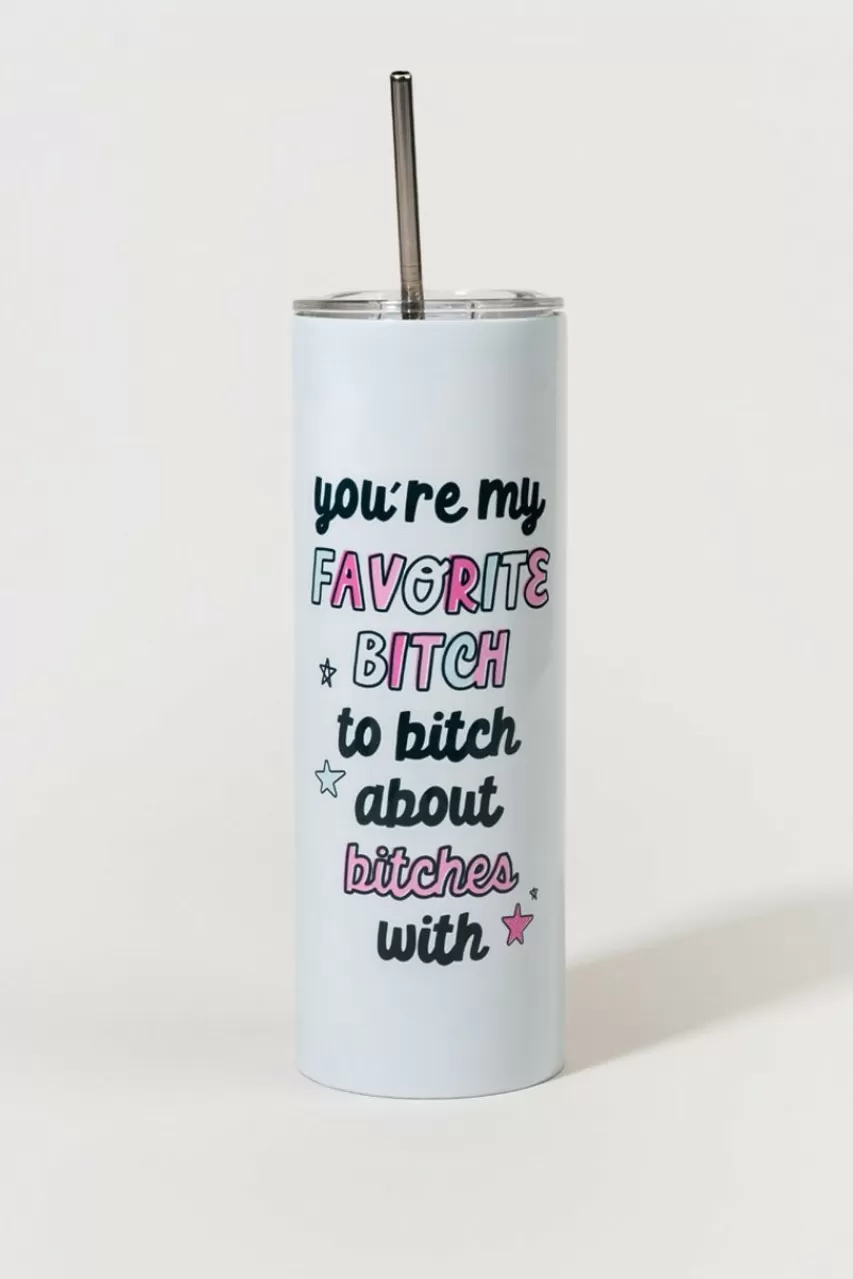 Francesca's Your My Favorite B*Tch Tumbler